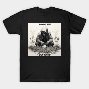 Reap What You Sow T-Shirt